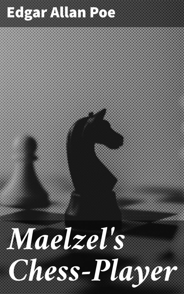 Maelzel‘s Chess-Player