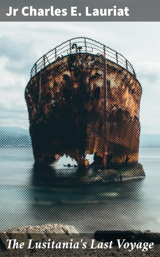 The Lusitania‘s Last Voyage