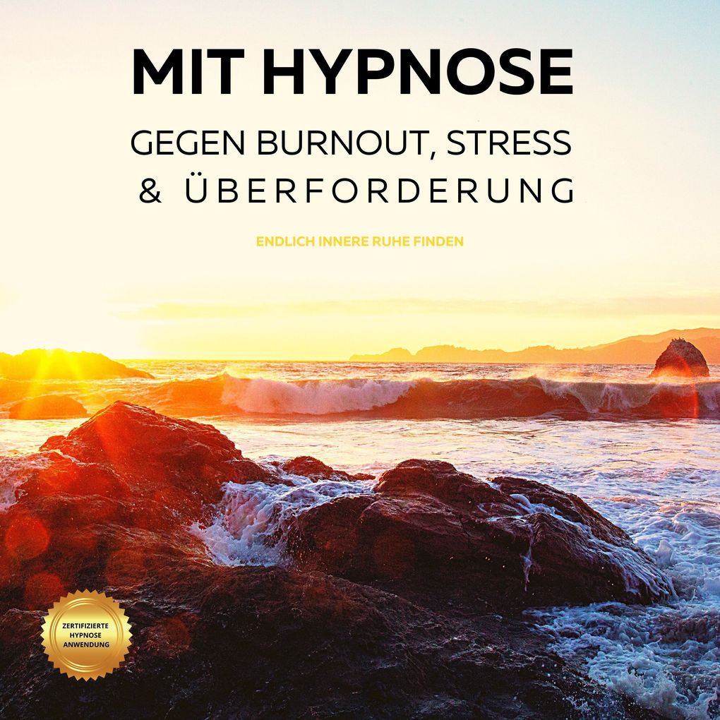 Mit Hypnose gegen Burnout Stress & Überforderung (Hörbuch)