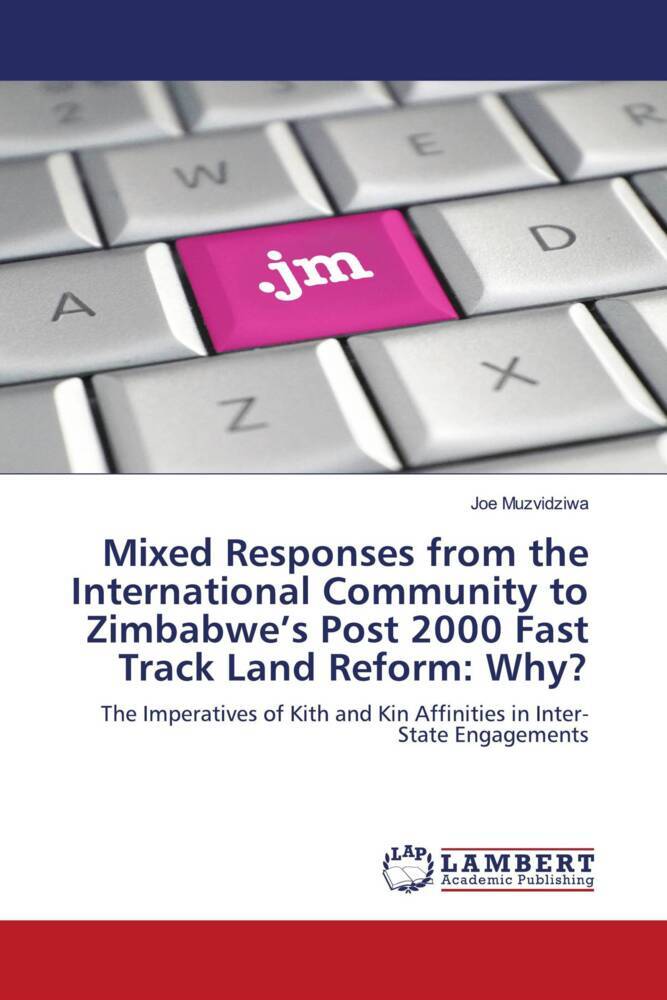 Mixed Responses from the International Community to Zimbabwe's Post 2000 Fast Track Land Reform: Why?