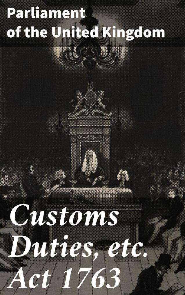 Customs Duties etc. Act 1763