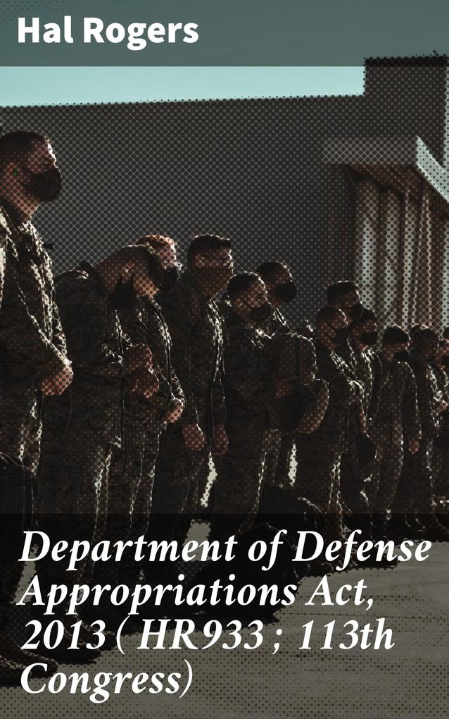 Department of Defense Appropriations Act 2013 ( HR933 ; 113th Congress)