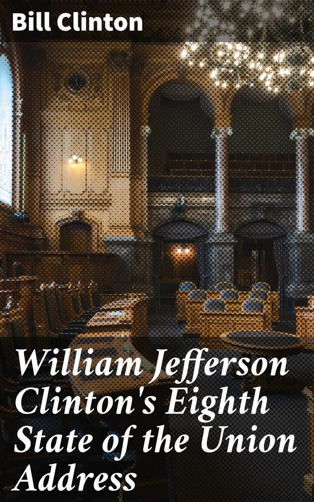 William Jefferson Clinton‘s Eighth State of the Union Address
