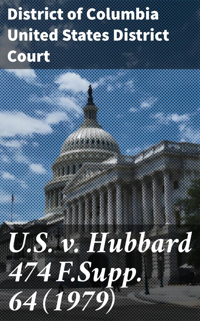 U.S. v. Hubbard 474 F.Supp. 64 (1979)