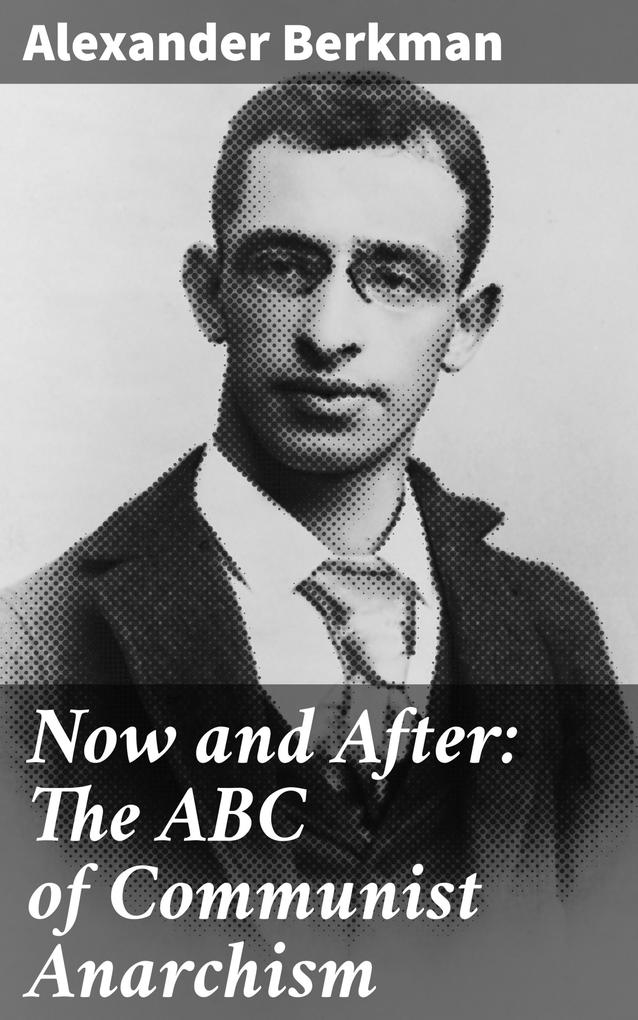 Now and After: The ABC of Communist Anarchism