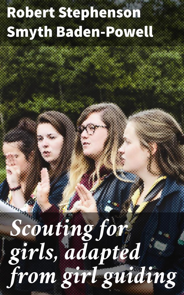 Scouting for girls adapted from girl guiding