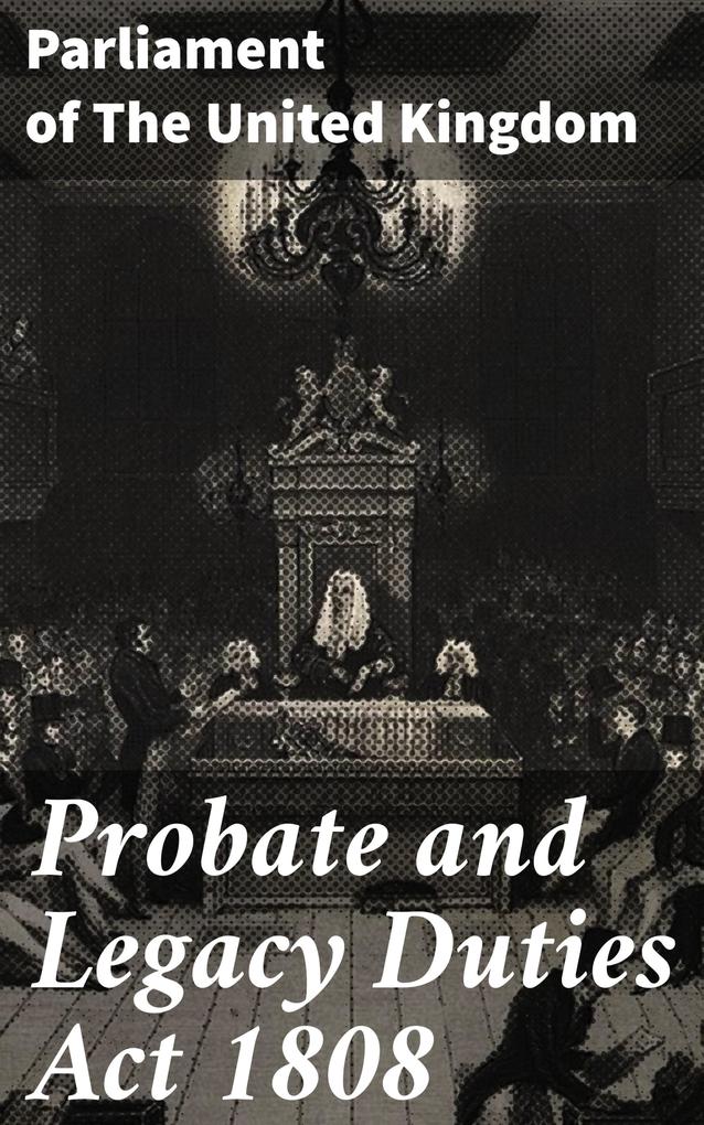 Probate and Legacy Duties Act 1808