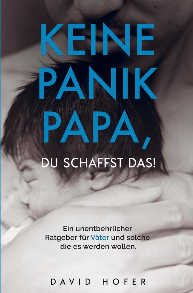 KEINE PANIK PAPA DU SCHAFFST DAS!