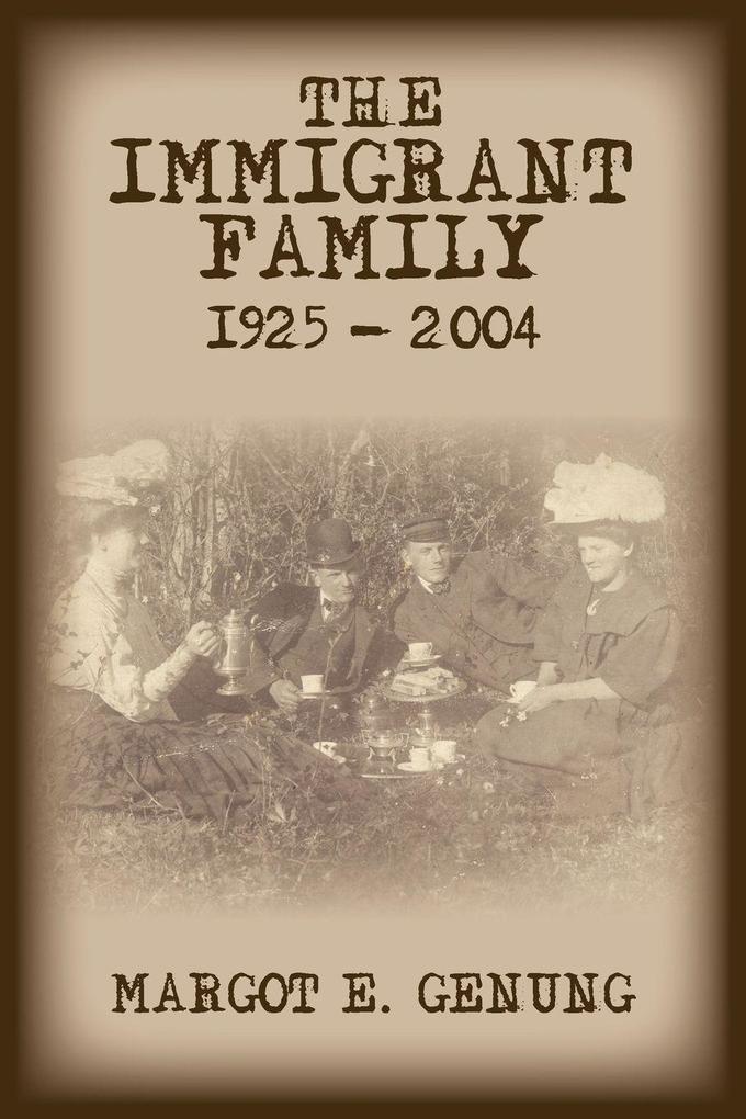THE IMMIGRANT FAMILY 1925 - 2004