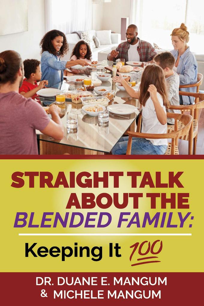 Straight Talk About The Blended Family: Keeping It ‘100‘