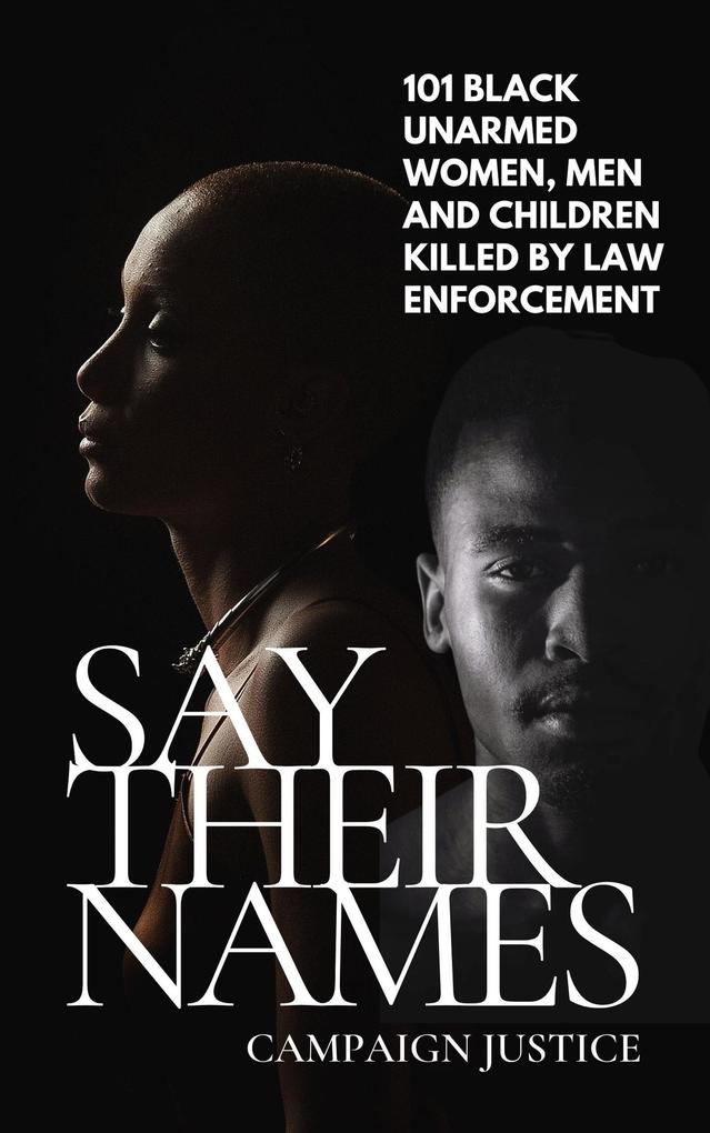 Say Their Names: 101 Black Unarmed Women Men and Children Killed By Law Enforcement