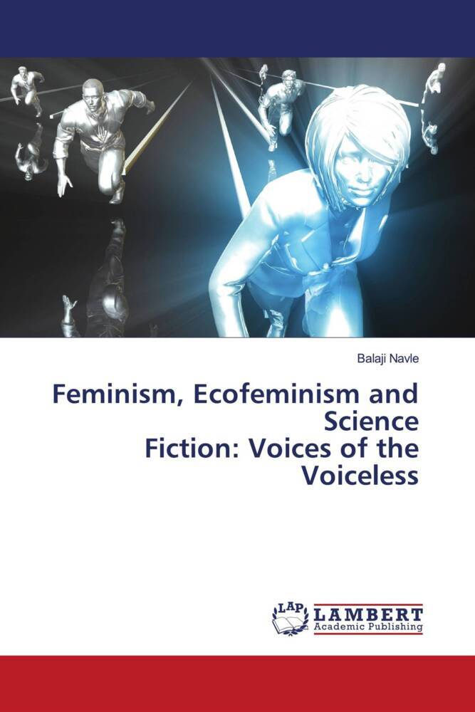 Feminism Ecofeminism and Science Fiction: Voices of the Voiceless
