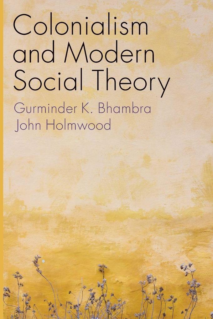 Wiley John + Sons Colonialism And Modern Social Theory