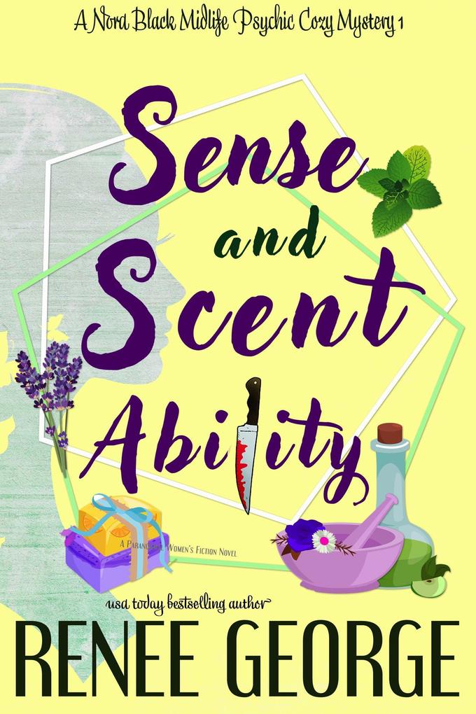 Sense and Scent Ability (A Nora Black Midlife Psychic Mystery #1)