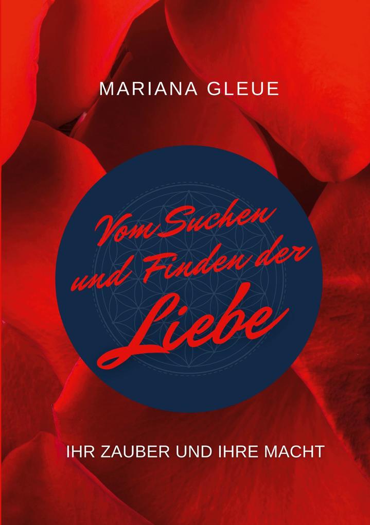Vom Suchen und Finden der Liebe: ihr Zauber und ihre Macht