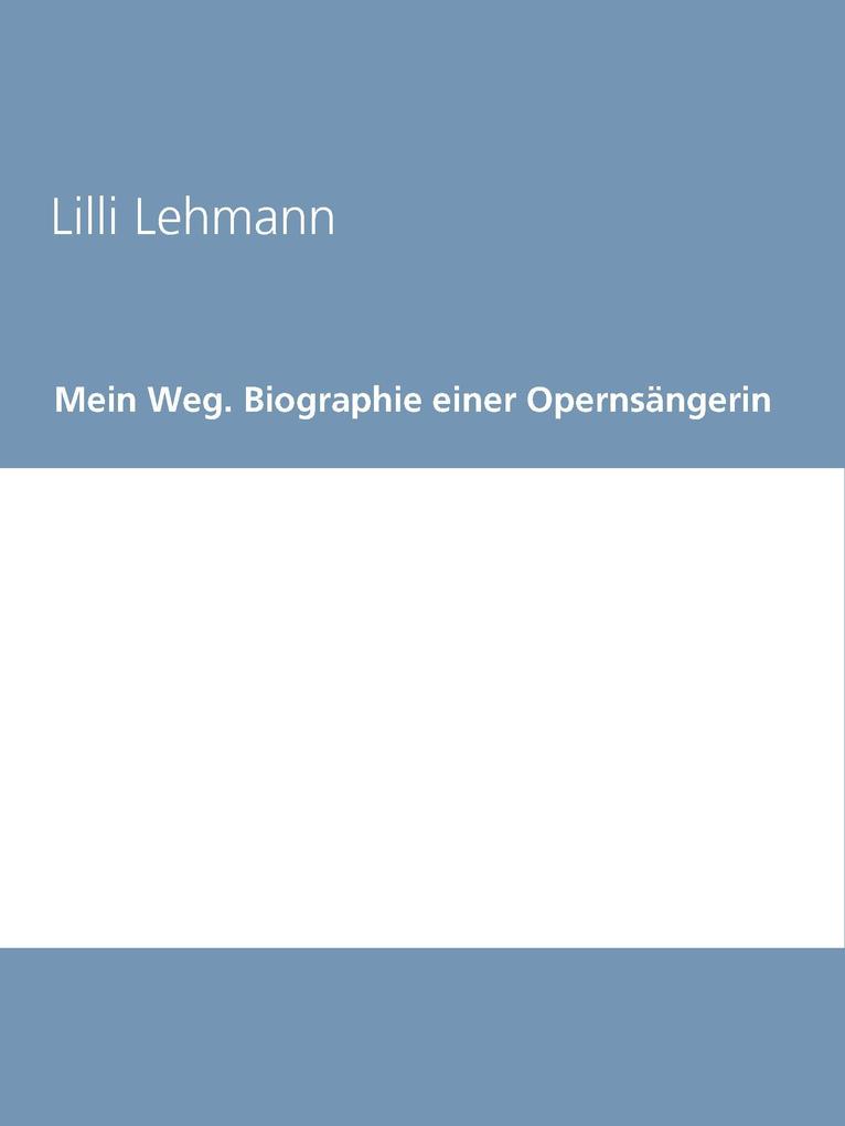 Mein Weg. Biographie einer Opernsängerin