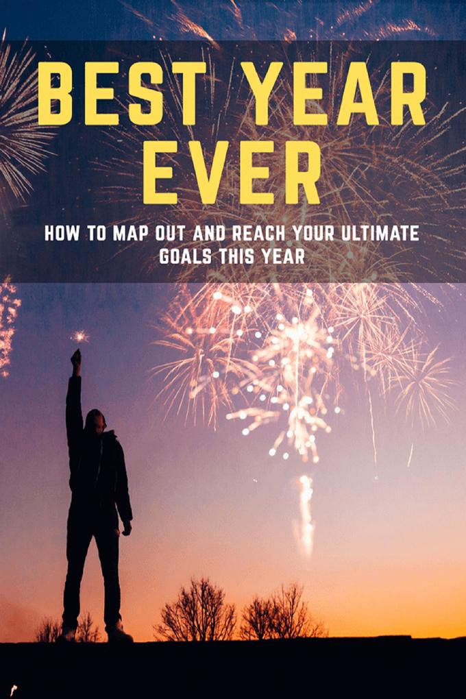 BEST YEAR EVER - How to map out and reach your ultimate goals this year (Marketing and Mindfulness #1)