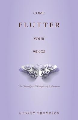 Come Flutter Your Wings: The Butterfly