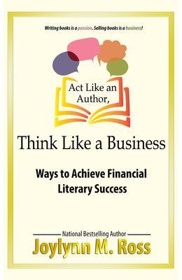 Act Like an Author Think Like a Business