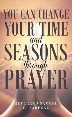 You can Change your time and seasons through prayer