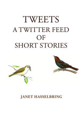 Tweets A Twitter Feed of Short Stories