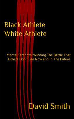 Black Athlete White Athlete : Mental Strength