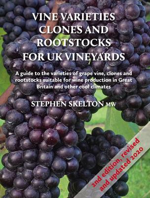 Vine Varieties Clones and Rootstocks for UK Vineyards 2nd Edition
