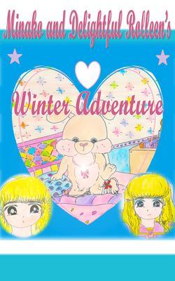 Minako and Delightful Rolleen‘s Winter Adventure