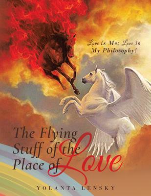 The Flying Stuff of the Place of Love