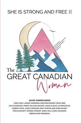The Great Canadian Woman - She is Strong and Free II
