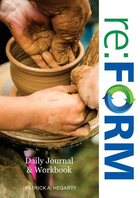re: FORM Workbook: A companion workbook and daily journal for participants of re: FORM