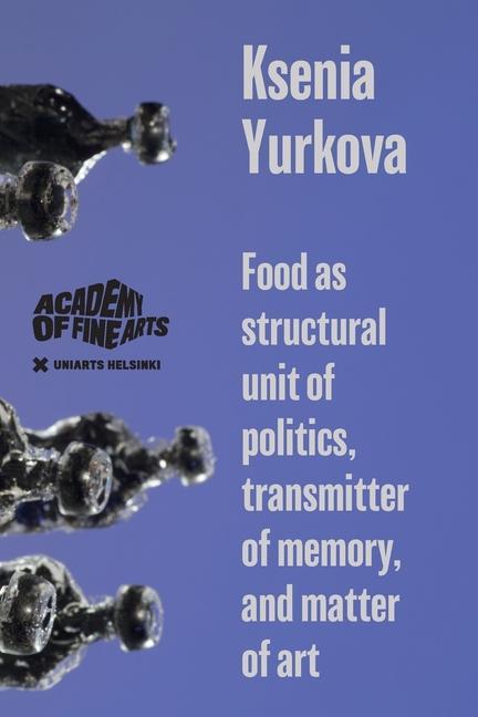 Food as structural unit of politics transmitter of memory and matter of art
