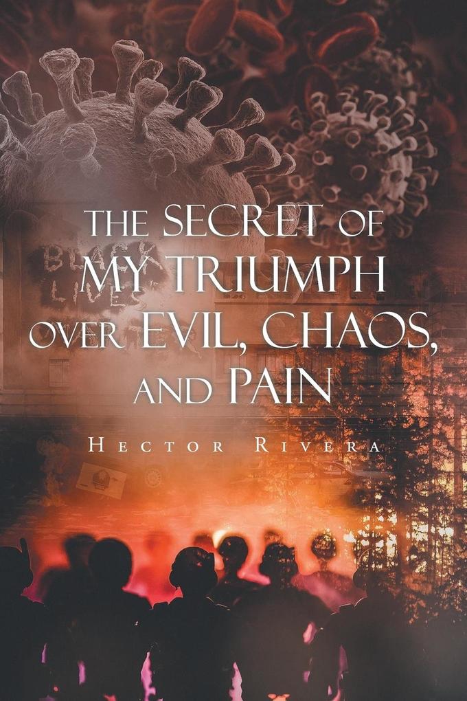 The Secret of My Triumph over Evil Chaos and Pain