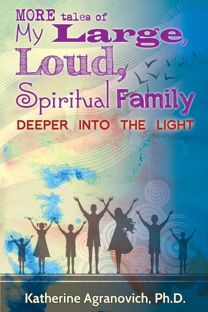 More Tales of My Large Loud Spiritual Family