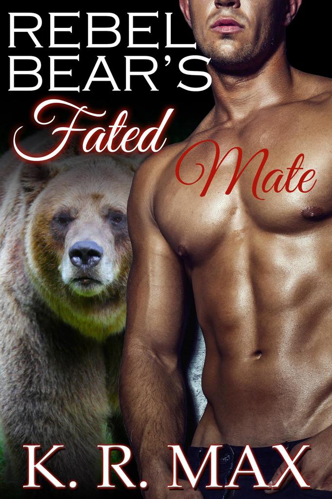 Rebel Bear‘s Fated Mate (Haven Bear Shifters #3)