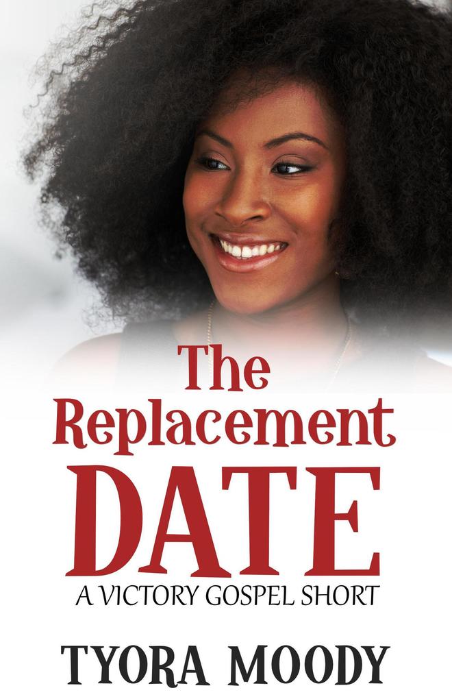 The Replacement Date: A Short Story (Victory Gospel Short #1)