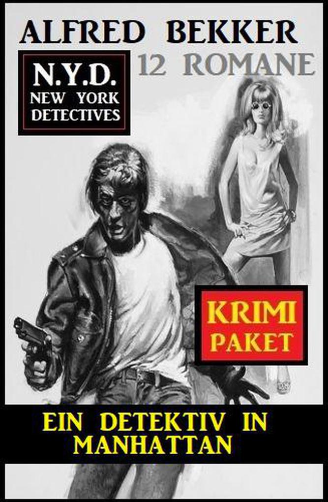 Ein Detektiv in Manhattan: N.Y.D. Krimi Paket 12 Romane