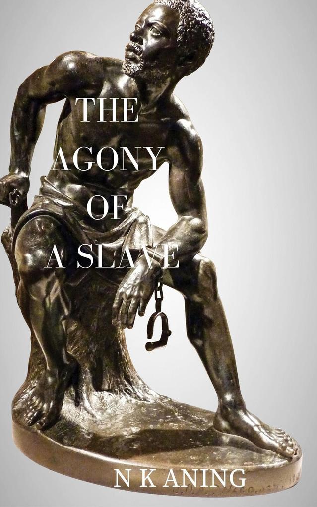 The Agony of a Slave (Short Stories #6)