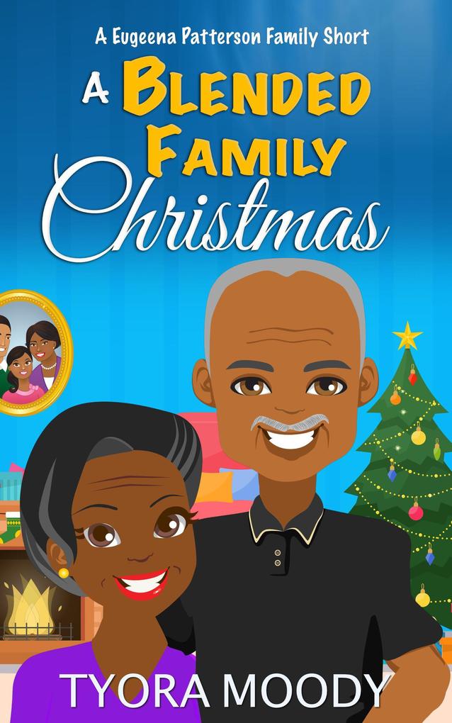 A Blended Family Christmas: A Short Story (Eugeena Patterson Family Shorts #2)