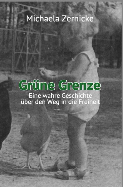 Image of Grüne Grenze - Eine wahre Geschichte auf dem Weg in die Freiheit .