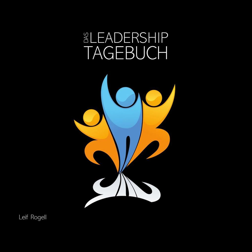 Das Leadership-Tagebuch - Leif Rogell