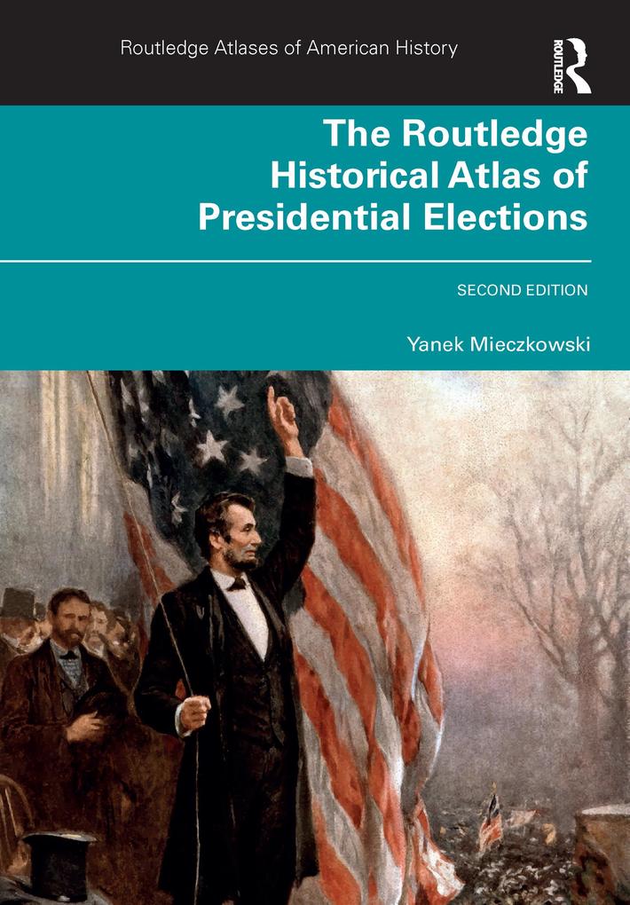 The Routledge Historical Atlas of Presidential Elections