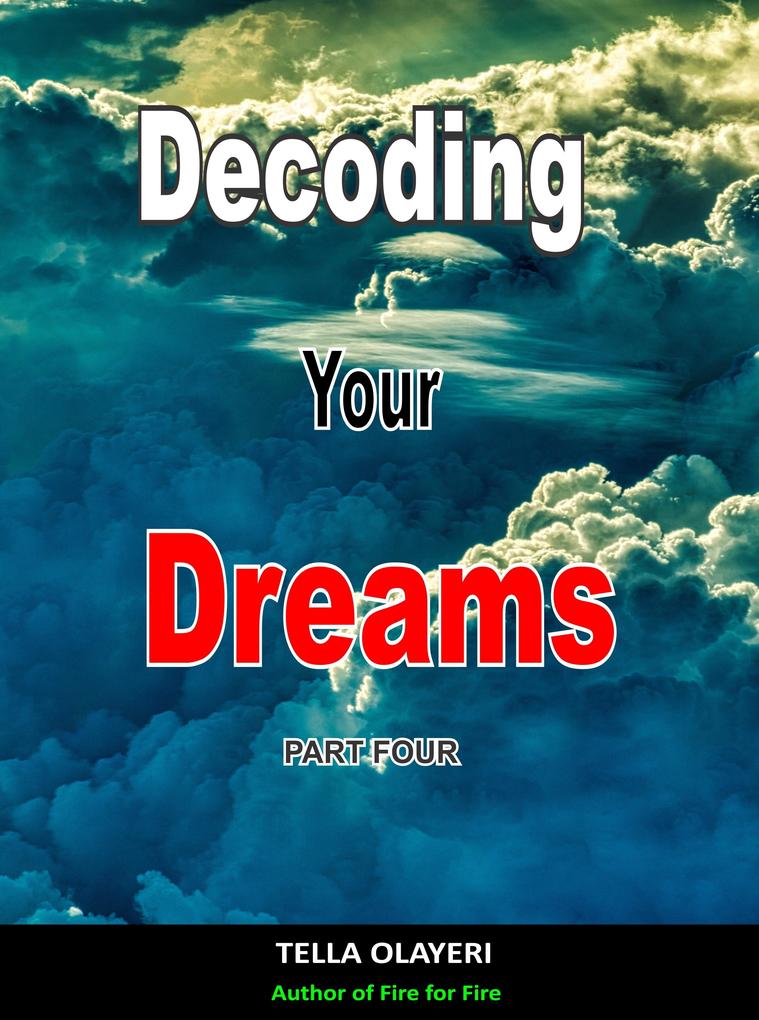 Decoding Your Dreams Part Four
