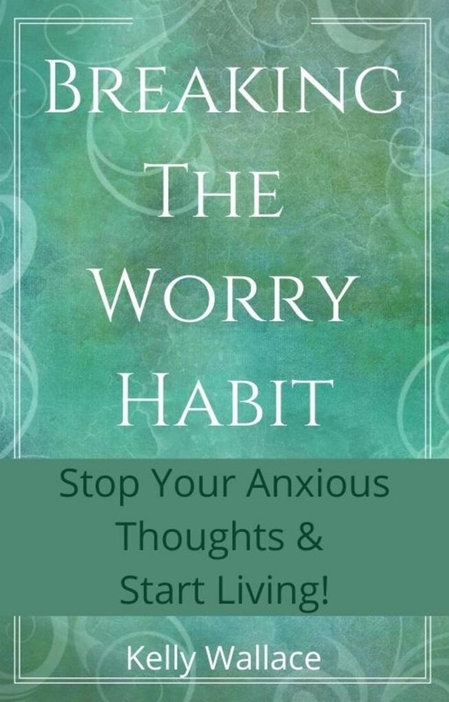 Breaking The Worry Habit