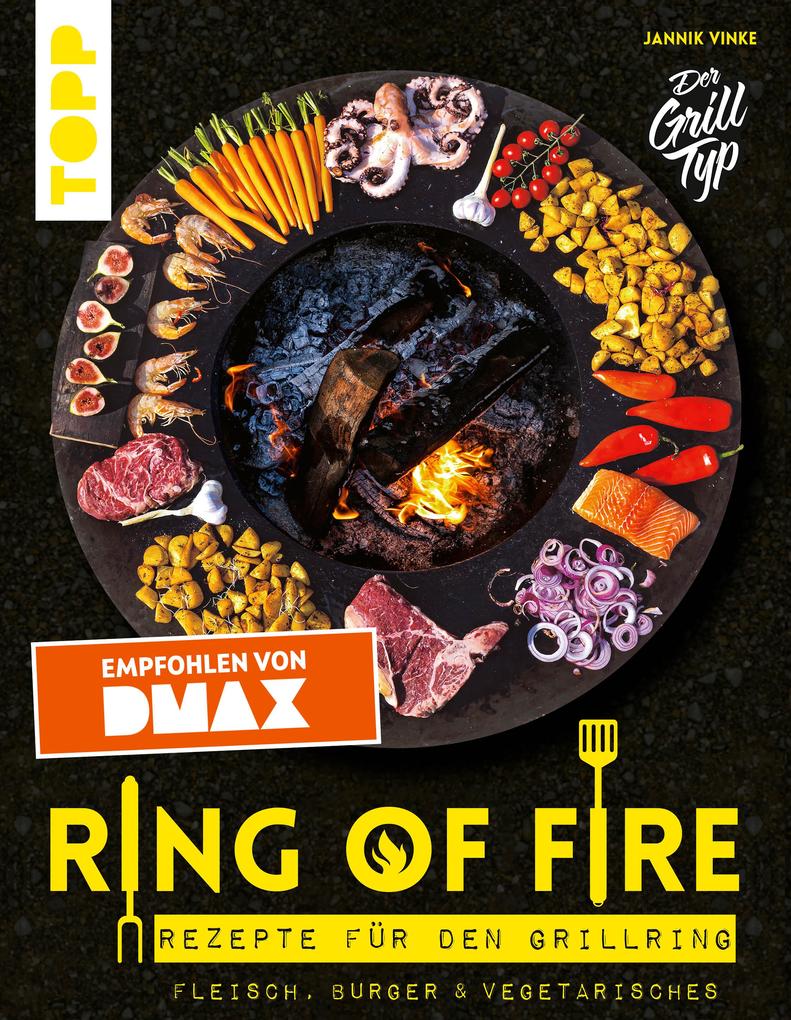 Ring of Fire. Rezepte für den Grillring. Fleisch Burger & Vegetarisches - Empfohlen von DMAX