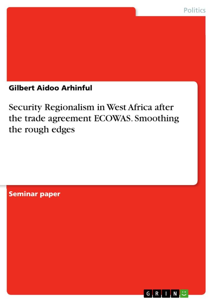 Security Regionalism in West Africa after the trade agreement ECOWAS. Smoothing the rough edges
