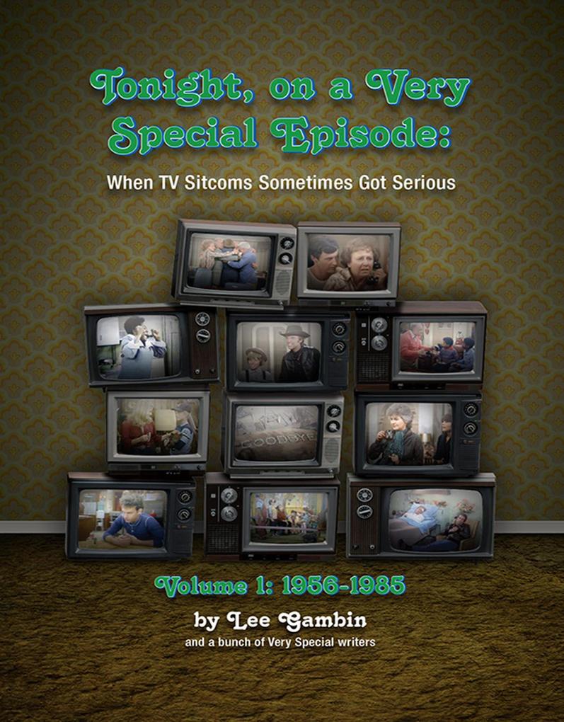 Tonight On A Very Special Episode: When TV Sitcoms Sometimes Got Serious Volume 1: 1957-1985