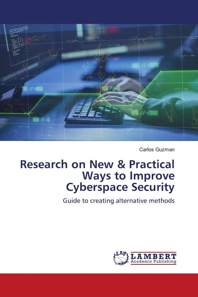 Research on New & Practical Ways to Improve Cyberspace Security