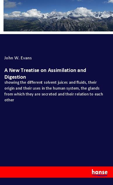 A New Treatise on Assimilation and Digestion