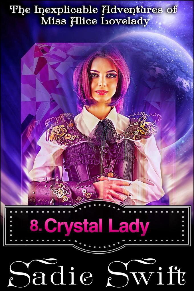 Crystal Lady (The Inexplicable Adventures of Miss Alice Lovelady #8)